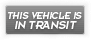 This Vehicle Is In Transit